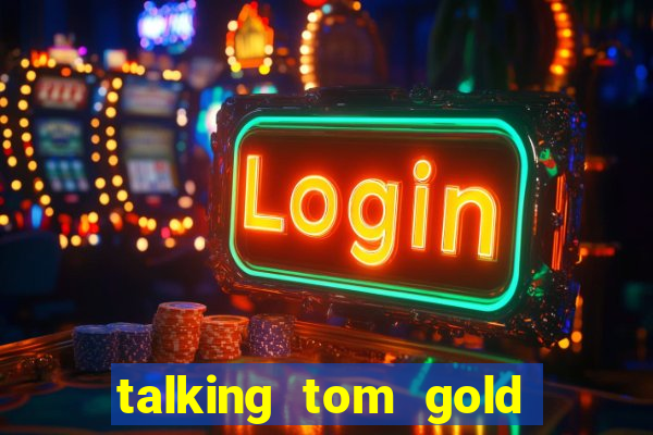 talking tom gold run 1.0 5.684 apk